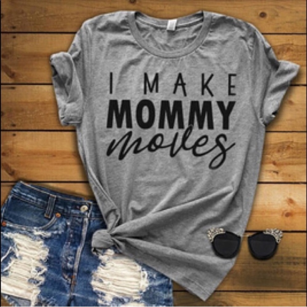 Mommy Moves Tee - Picture 1 of 1